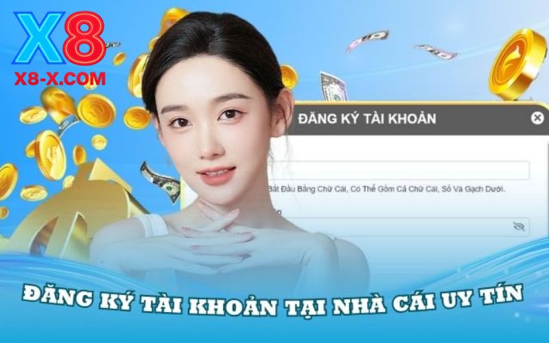 Hướng dẫn đăng ký tài khoản X8 nhanh chóng